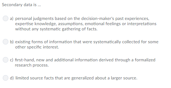 Solved Secondary Data Is... A) Personal Judgments Based On | Chegg.com