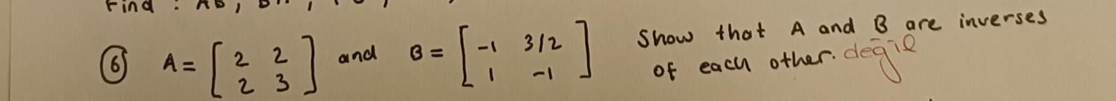 Solved (6) A=[2223] and B=[−113/2−1] Show that A and B are | Chegg.com