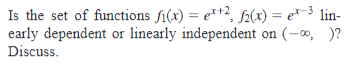 Solved Is The Set Of Functions F1(x)=ex+2,f2(x)=ex−3 | Chegg.com