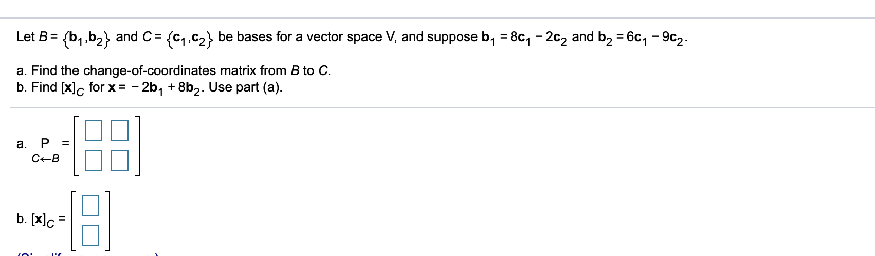 Solved Let B= {b1,b2} And C= {C1,c2} Be Bases For A Vector | Chegg.com