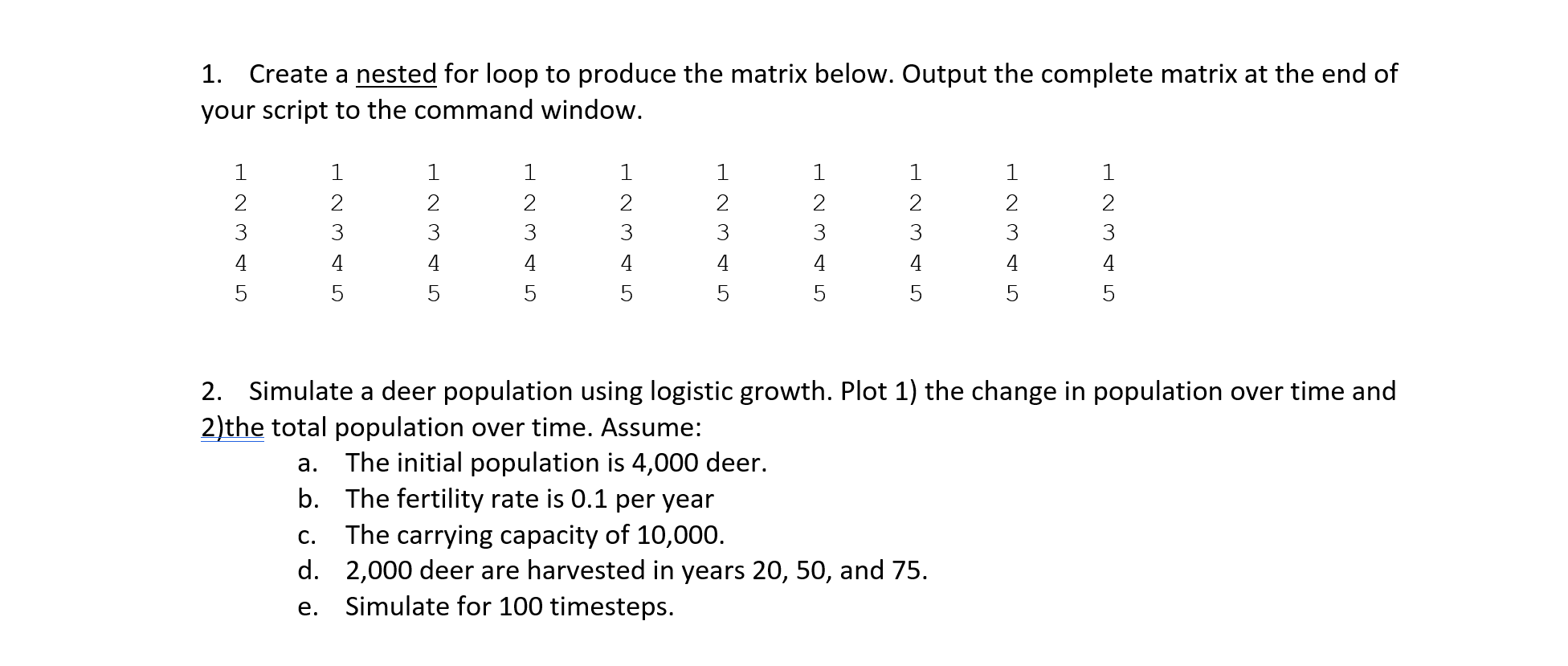Solved 1. Create a nested for loop to produce the matrix | Chegg.com
