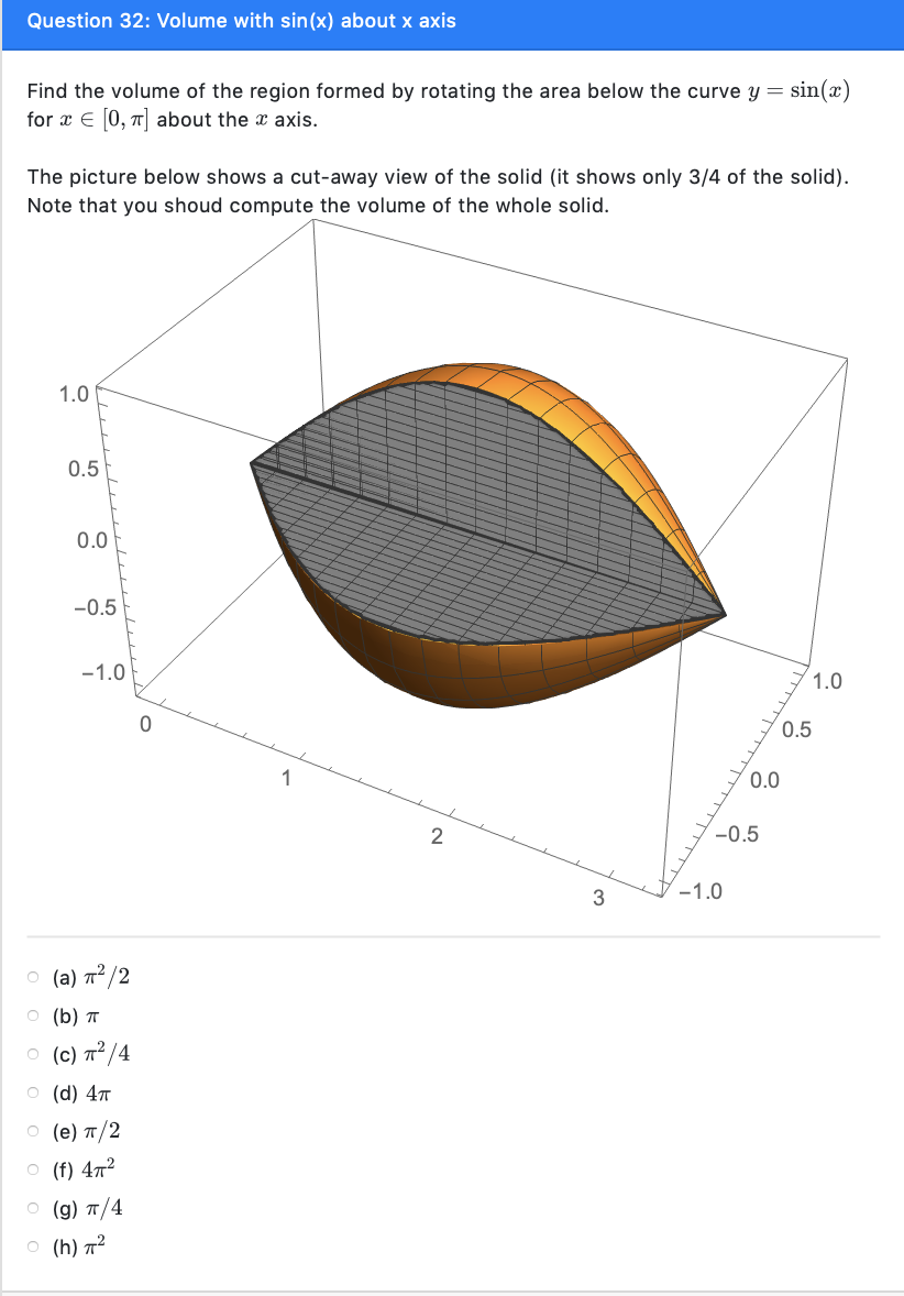 Solved Question 32: Volume with sin(x) about x axis Find the | Chegg.com