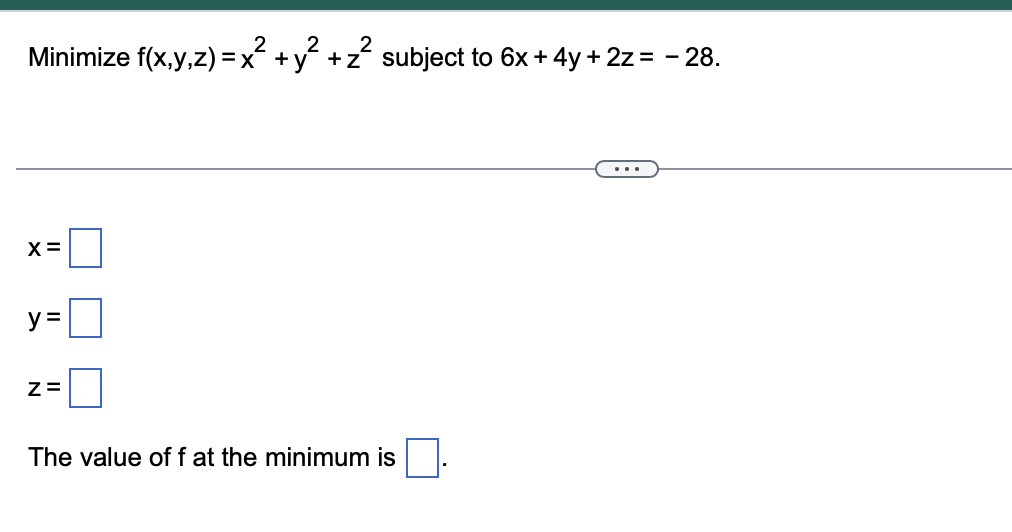 Solved Minimize F X Y Z X2 Y2 Z2 Subject To 6x 4y 2z −28 X