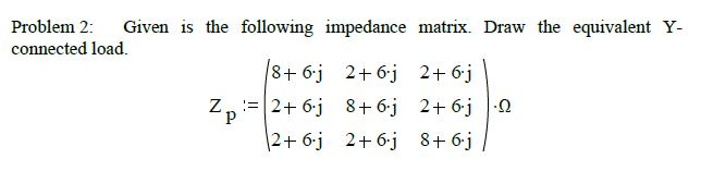 Solved Problem 2: Given is the following impedance matrix. | Chegg.com