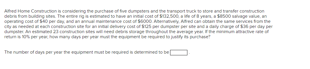 Alfred Home Construction is considering the purchase of five dumpsters and the transport truck to store and transfer construc