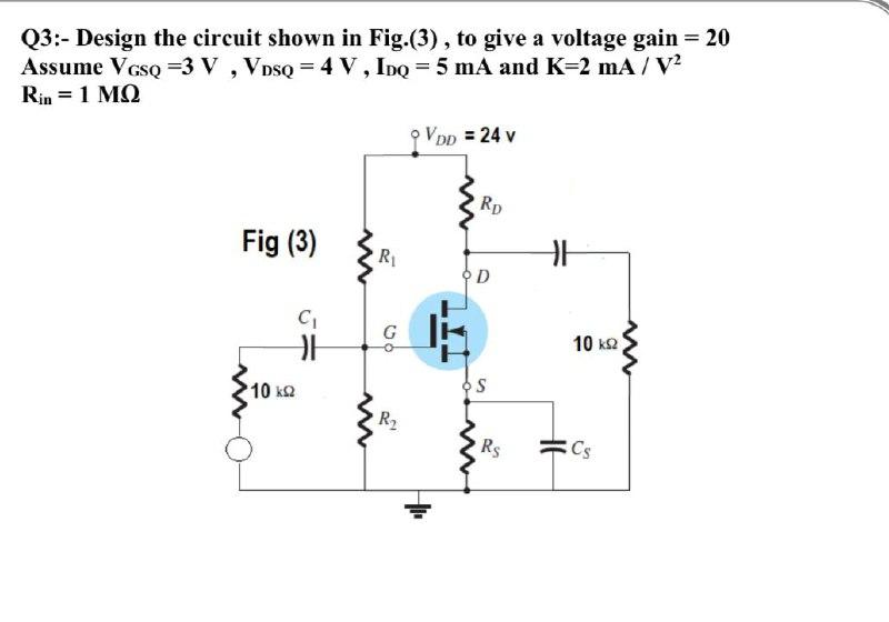Solved Q3:- Design the circuit shown in Fig.(3), to give a | Chegg.com