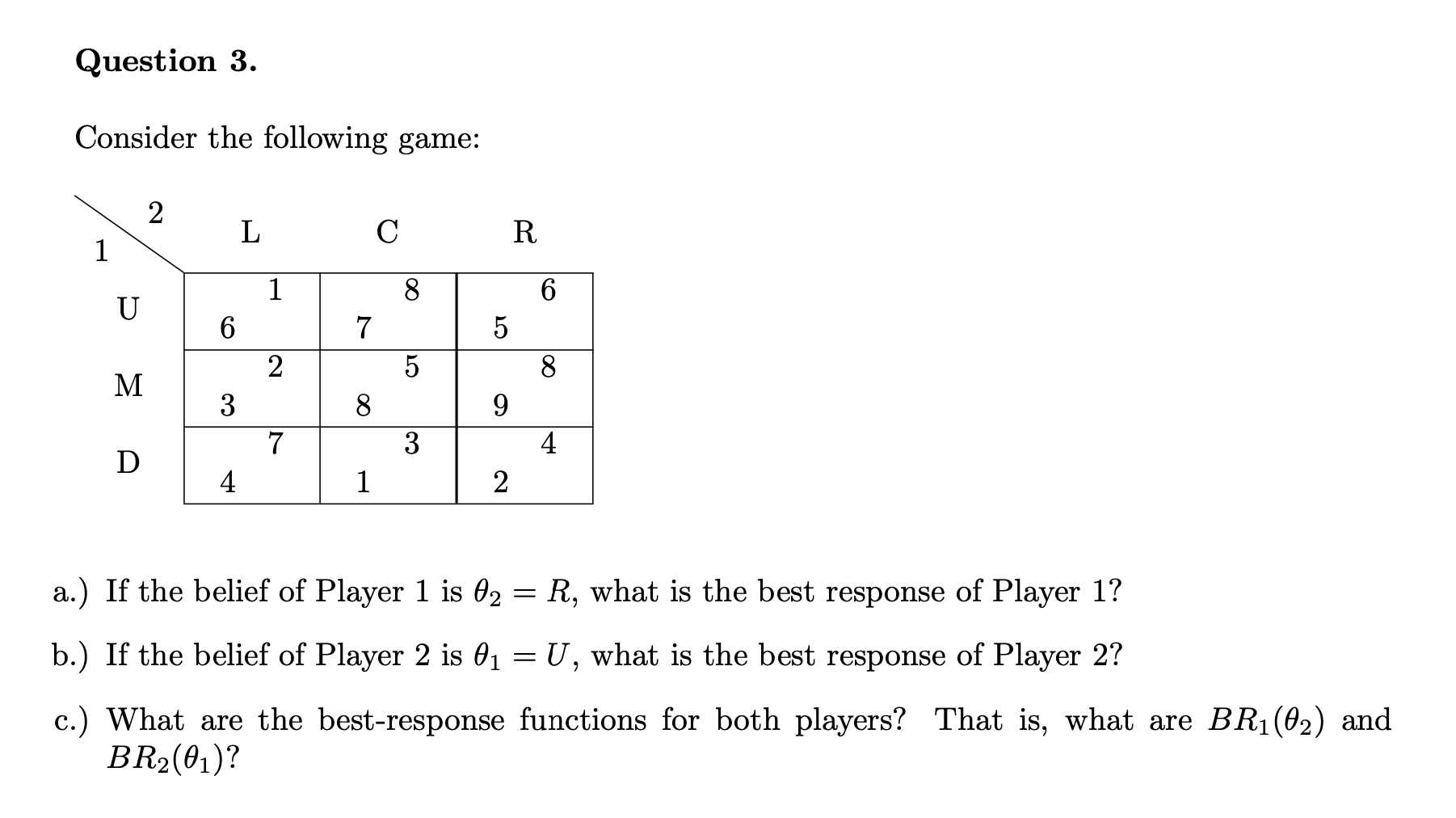 Solved Consider The Following Game: A.) If The Belief Of | Chegg.com