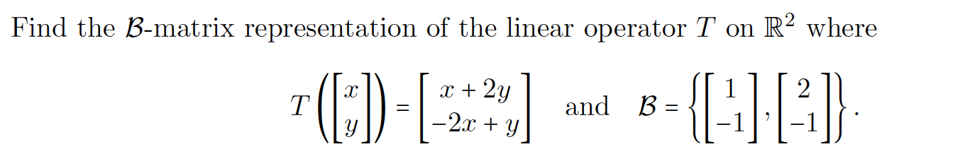 Solved Find The B-matrix Representation Of The Linear | Chegg.com