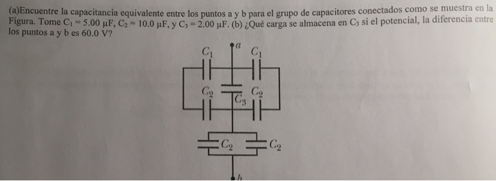 Solved (a)Encuentre La Capacitancia Equivalente Entre Los | Chegg.com