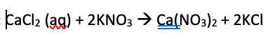 Solved CaCl2 (aq) + 2KNO3 + Ca(NO3)2 + 2KCI | Chegg.com