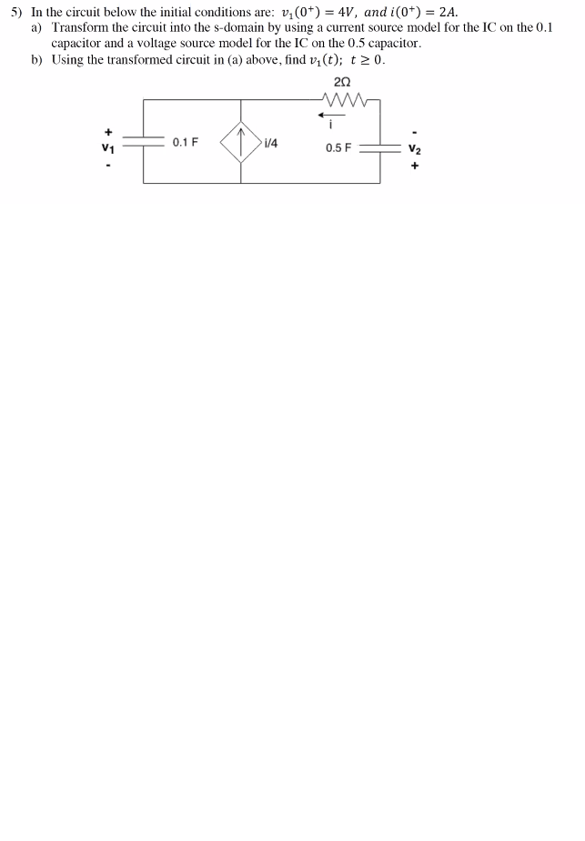 Solved 5) In the circuit below the initial conditions are: | Chegg.com