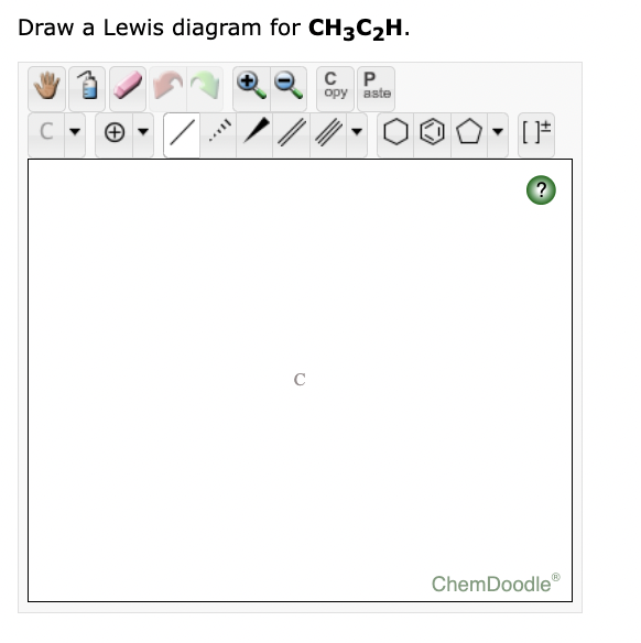 Solved Draw a Lewis diagram for CH3C2H. CP opy aste С [+ ? С