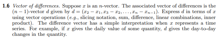 1.6 Vector of differences. Suppose \( x \) is an \( n \)-vector. The associated vector of differences is the \( (n-1) \)-vect