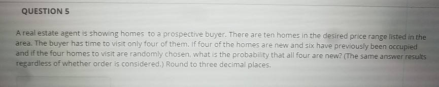 Solved QUESTION 5 A Real Estate Agent Is Showing Homes To A | Chegg.com