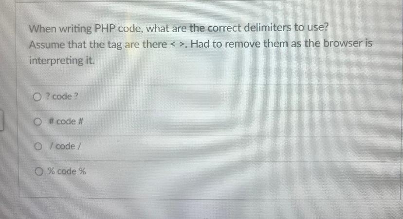 Solved When writing PHP code, what are the correct | Chegg.com