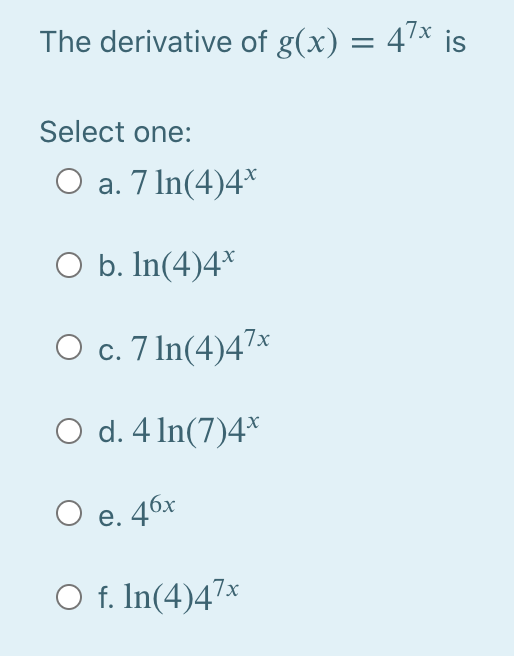 Solved The Derivative Of G X 47x Is Select One O A 7 Chegg Com