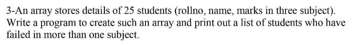 Solved 3-An array stores details of 25 students (rollno, | Chegg.com