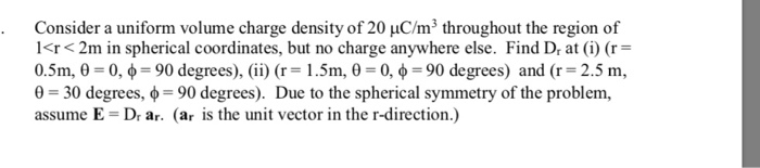 Solved Consider a uniform volume charge density of 20 uC/m3 | Chegg.com