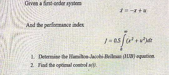 Solved Given a first-order system x = -x + u And the | Chegg.com