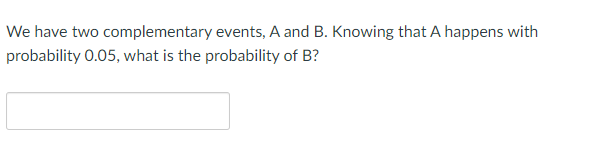 Solved We have two complementary events, A and B. Knowing | Chegg.com