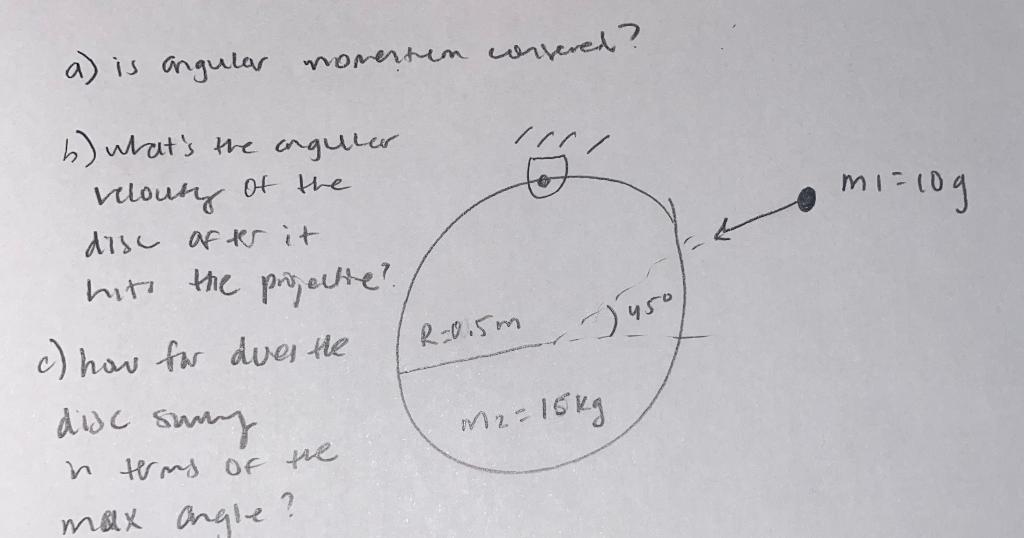 Solved a) is angular momentum conserved in this case? b) | Chegg.com