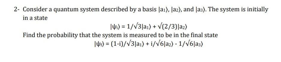 Solved 2- Consider a quantum system described by a basis | Chegg.com