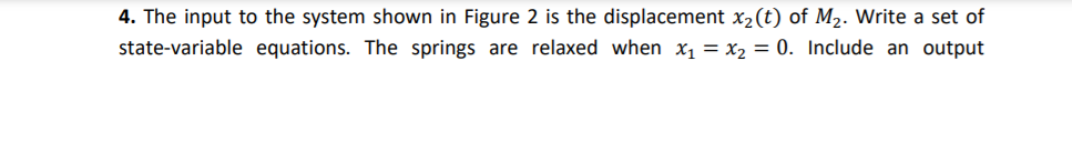 Solved 4. The input to the system shown in Figure 2 is the | Chegg.com