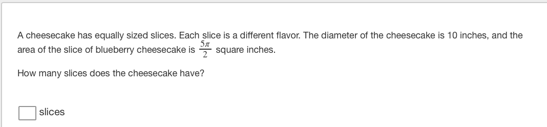 Solved A cheesecake has equally sized slices. Each slice is | Chegg.com