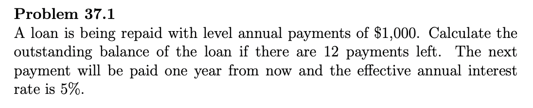 Solved Problem 37.1 A Loan Is Being Repaid With Level Annual | Chegg.com