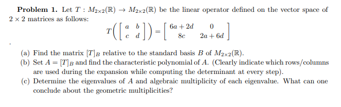 Solved Problem 1. Let T : M2x2(R) + M2x2(R) be the linear | Chegg.com