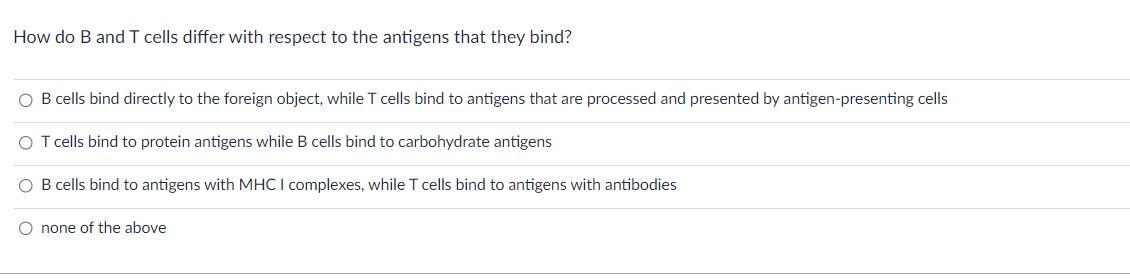 Solved How do B and T cells differ with respect to the | Chegg.com