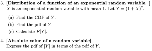 3. [Distribution of a function of an exponential random variable. ] \( X \) is an exponential random variable with mean 1. Le