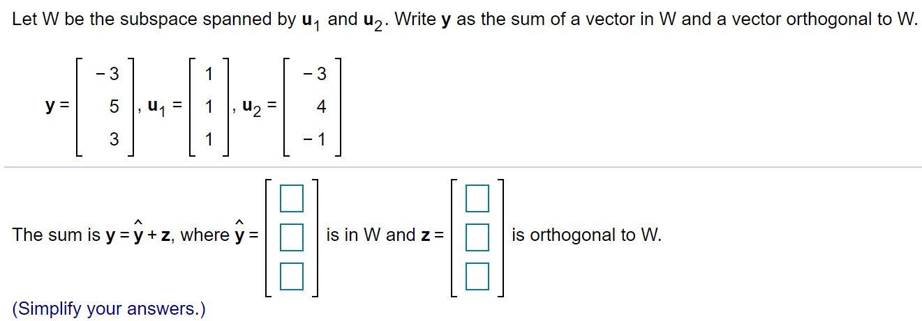 Solved Let W Be The Subspace Spanned By Uy And U2 Write Chegg Com