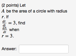 Solved (2 points) Let A be the area of a circle with radius | Chegg.com