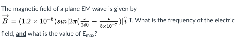 Solved The magnetic field of a plane EM wave is given by B = | Chegg.com