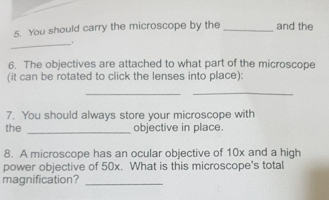 Solved and the 5. You should carry the microscope by the 6 