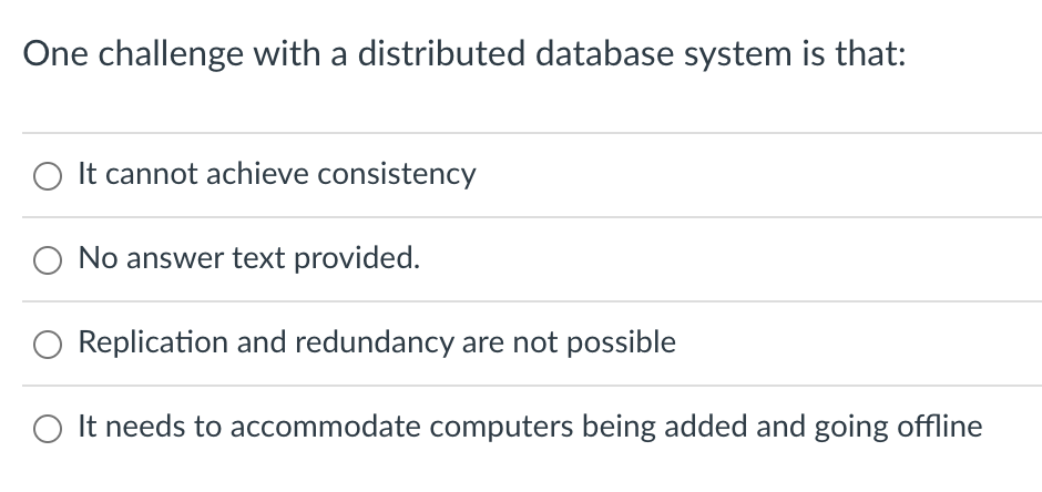 Solved One challenge with a distributed database system is | Chegg.com