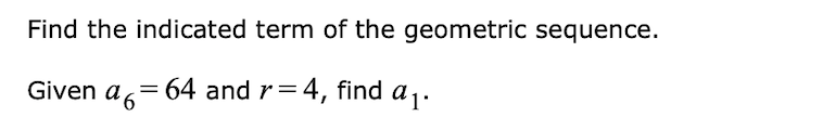 Solved Find the indicated term of the geometric sequence. | Chegg.com