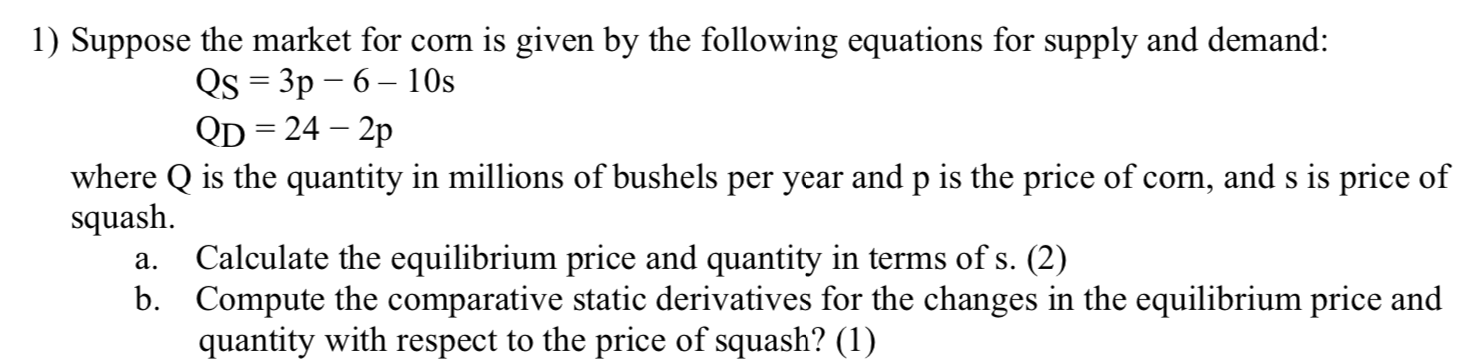 Solved 1) Suppose the market for corn is given by the | Chegg.com