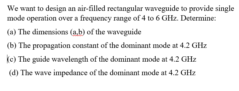 Solved We want to design an air-filled rectangular waveguide | Chegg.com