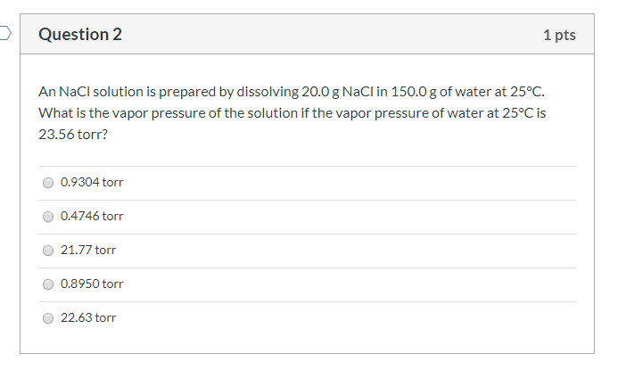 Solved Question 2 1 pts An NaCl solution is prepared by | Chegg.com