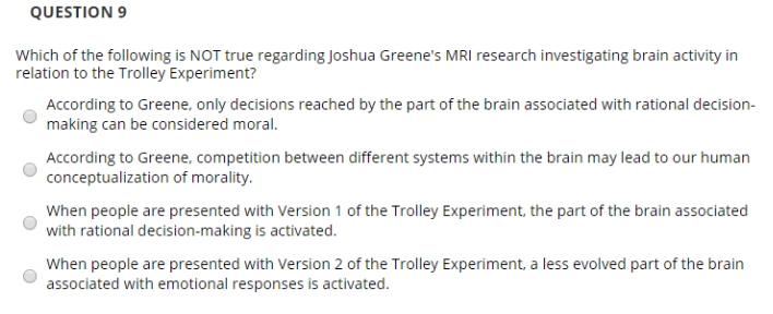 QUESTION 9 which of the following is not true regarding joshua greenes mri research investigating brain activity in relation