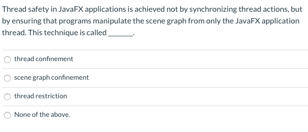Solved Thread safety in JavaFX applications is achieved not | Chegg.com