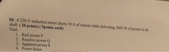 Solved Q3. A 230-V induction motor draws 30 A of current | Chegg.com