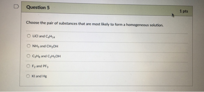 Solved D Question 5 1 Pts Choose The Pair Of Substances That 