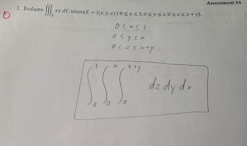 1. Evaluate \( \iiint_{E} x y d V \), where \( E=\{(x, y, z) \mid 0 \leq x \leq 3,0 \leq y \leq x, 0 \leq z \leq x+y\} \). \[