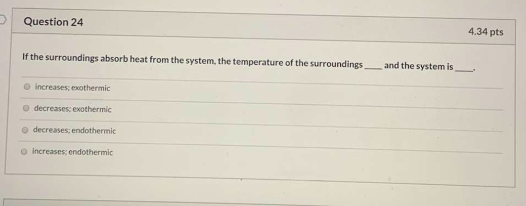 Solved Question 24 4.34 pts If the surroundings absorb heat | Chegg.com