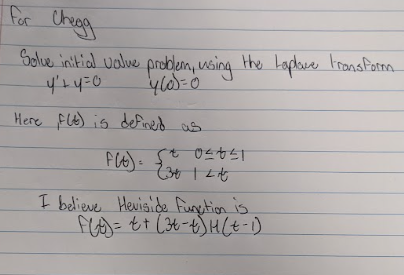 Solve initial value problem, using the Laplave tronsform \( y^{\prime}+y=0 \quad y(0)=0 \)
Here \( f(t) \) is defined as
\[
f