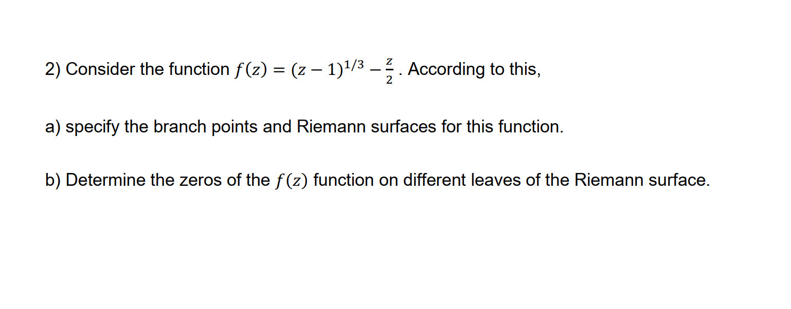 Solved 2) Consider the function f(z)=(z−1)1/3−2z. According | Chegg.com