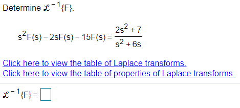 Solved Determine L-1{F} s2F(s) - 2sF(s) - 15F(s) = 2s2 + 7 | Chegg.com